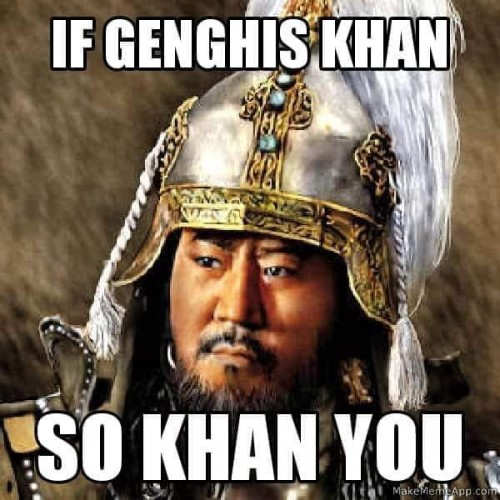 If-Genghis-Khan-So-Khan-Y-O-U.jpg