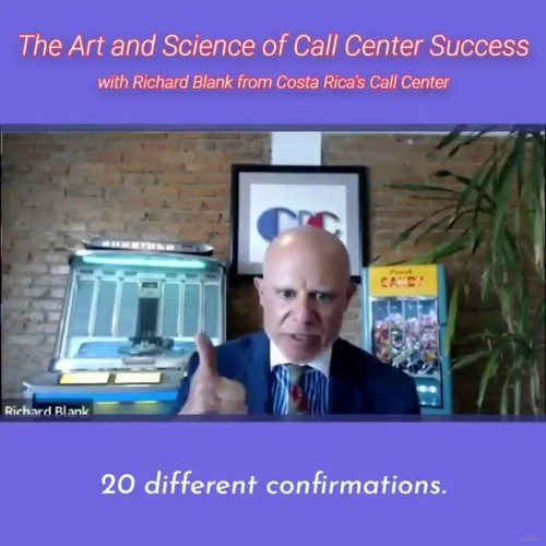 20 different confirmations.RICHARD BLANK COSTA RICA'S CALL CENTER PODCAST