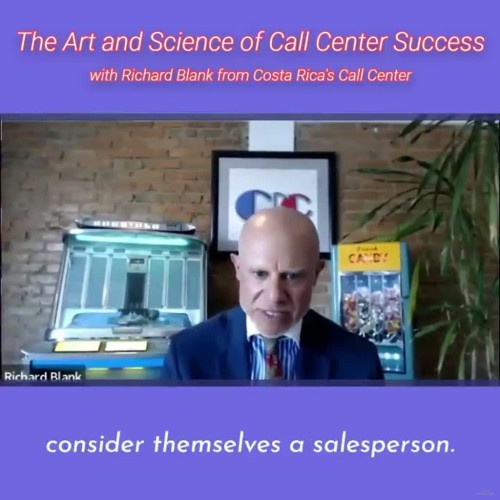consider themselves a salesperson.RICHARD BLANK COSTA RICA'S CALL CENTER PODCAST
